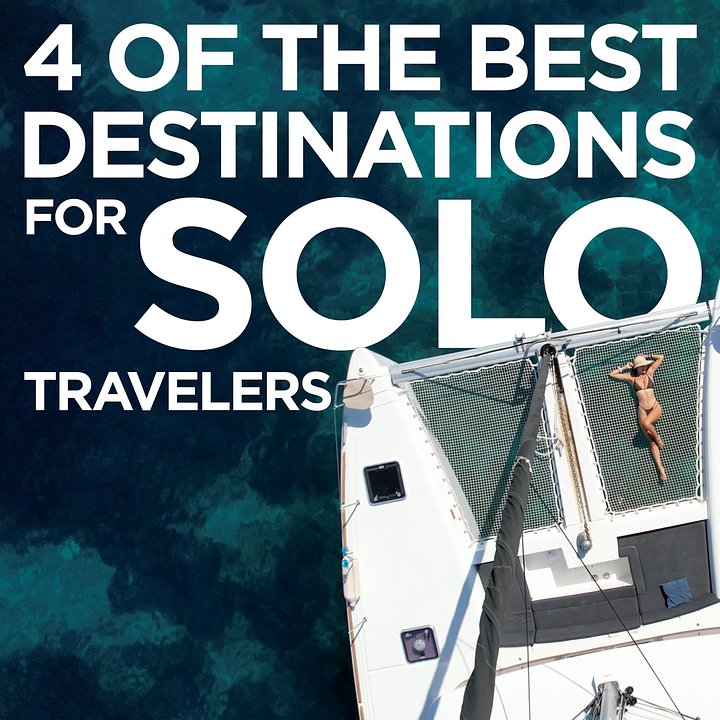 4 of the Best Destinations for Solo Travel